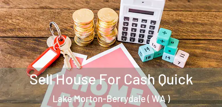  Sell House For Cash Quick Lake Morton-Berrydale ( WA )