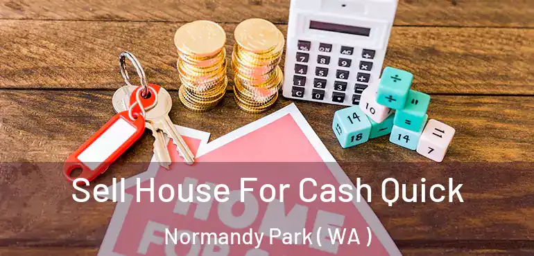 Sell House For Cash Quick Normandy Park ( WA )