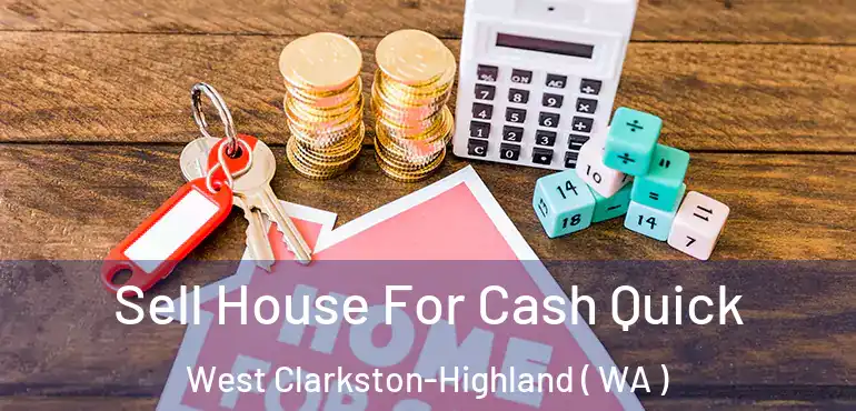  Sell House For Cash Quick West Clarkston-Highland ( WA )