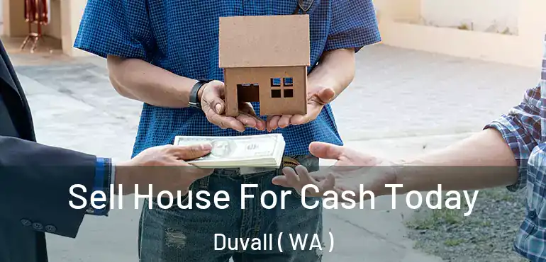  Sell House For Cash Today Duvall ( WA )