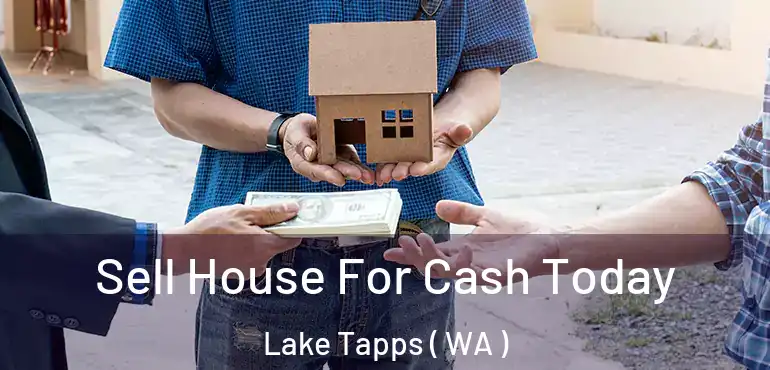  Sell House For Cash Today Lake Tapps ( WA )