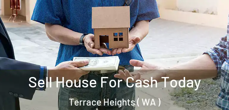  Sell House For Cash Today Terrace Heights ( WA )