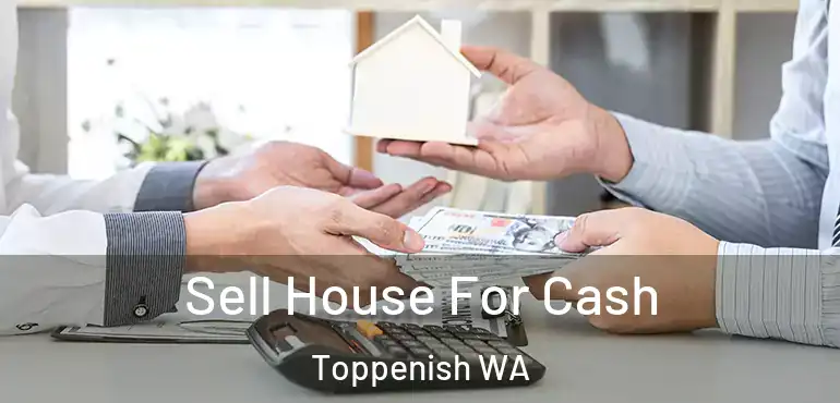  Sell House For Cash Toppenish WA