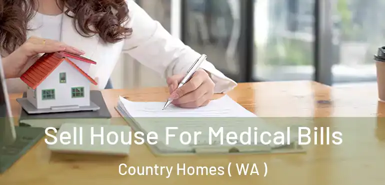  Sell House For Medical Bills Country Homes ( WA )