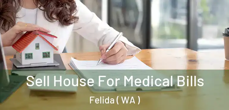  Sell House For Medical Bills Felida ( WA )