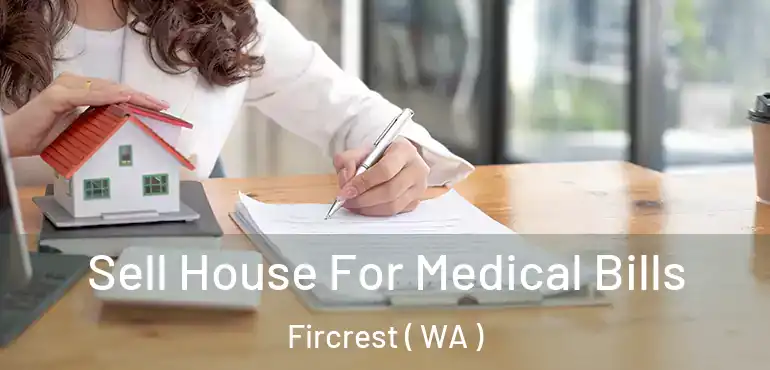  Sell House For Medical Bills Fircrest ( WA )