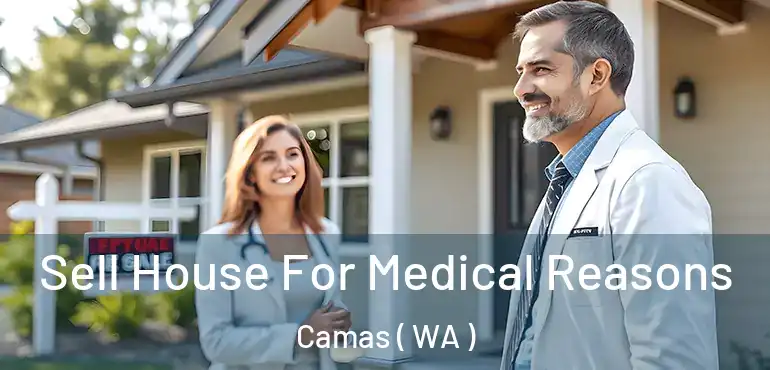  Sell House For Medical Reasons Camas ( WA )