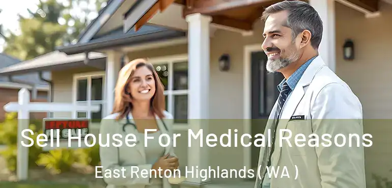  Sell House For Medical Reasons East Renton Highlands ( WA )