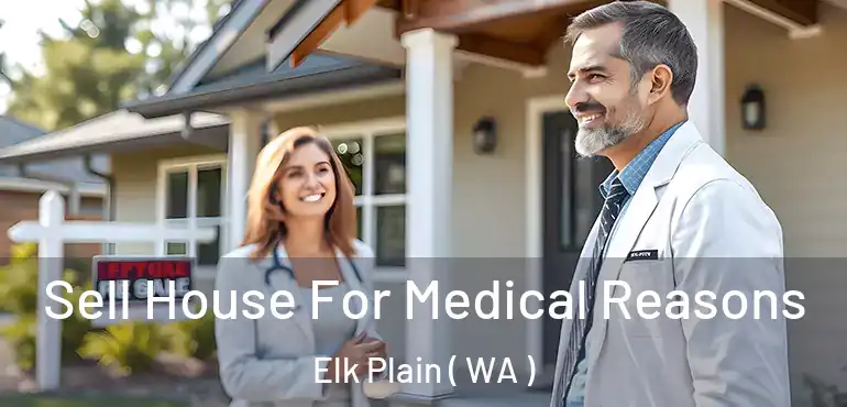  Sell House For Medical Reasons Elk Plain ( WA )
