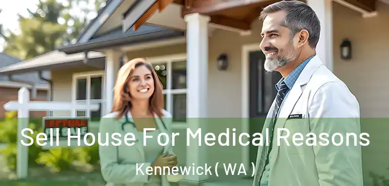  Sell House For Medical Reasons Kennewick ( WA )