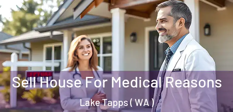  Sell House For Medical Reasons Lake Tapps ( WA )