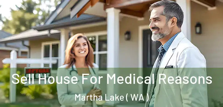  Sell House For Medical Reasons Martha Lake ( WA )