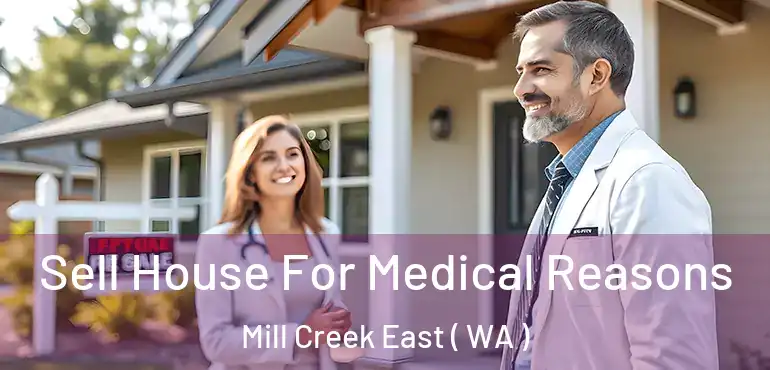  Sell House For Medical Reasons Mill Creek East ( WA )