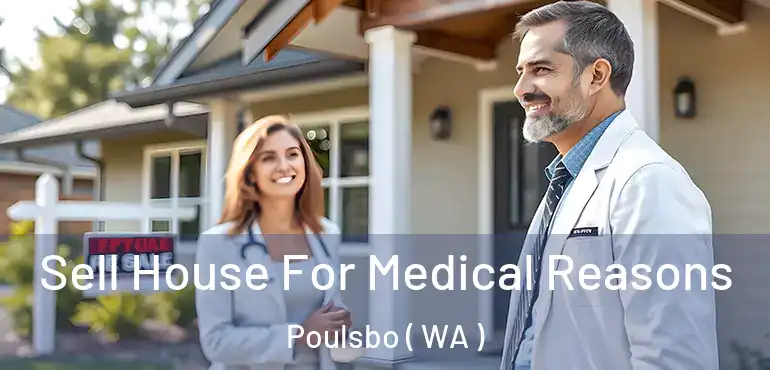  Sell House For Medical Reasons Poulsbo ( WA )