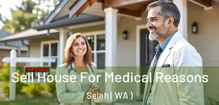  Sell House For Medical Reasons Selah ( WA )