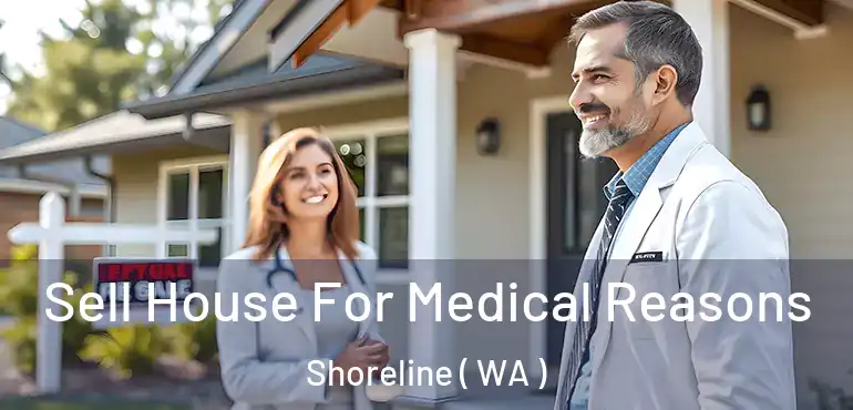  Sell House For Medical Reasons Shoreline ( WA )