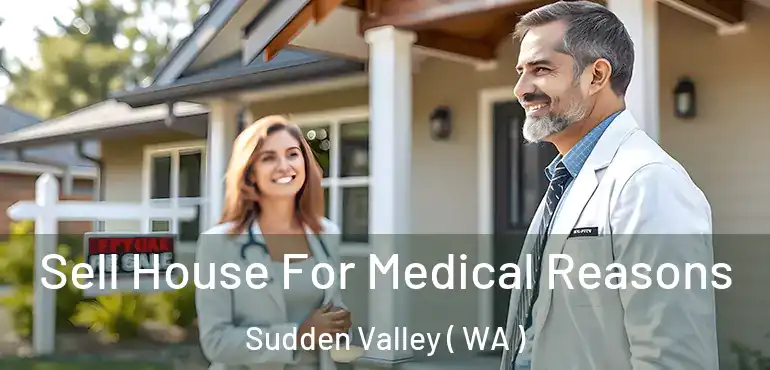  Sell House For Medical Reasons Sudden Valley ( WA )