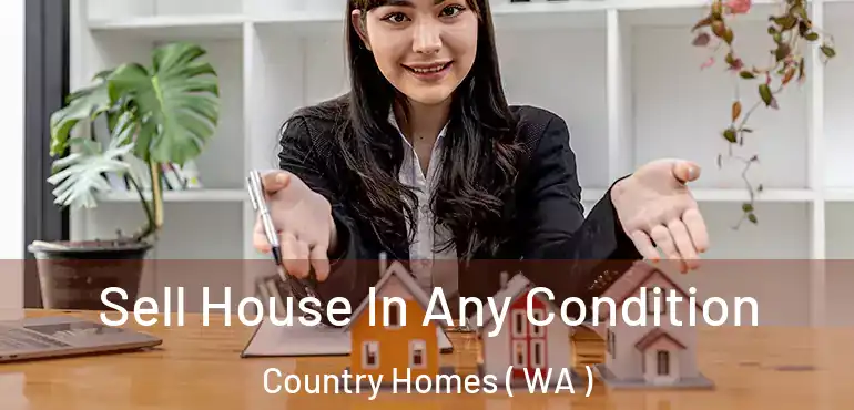  Sell House In Any Condition Country Homes ( WA )