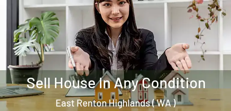  Sell House In Any Condition East Renton Highlands ( WA )