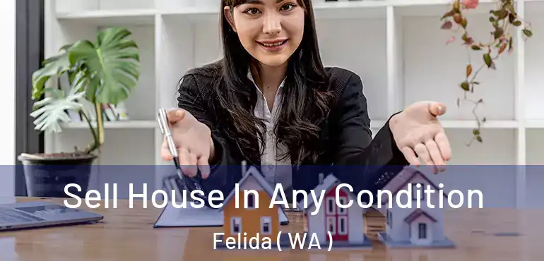  Sell House In Any Condition Felida ( WA )