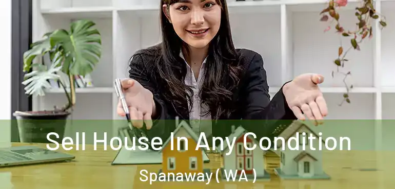  Sell House In Any Condition Spanaway ( WA )