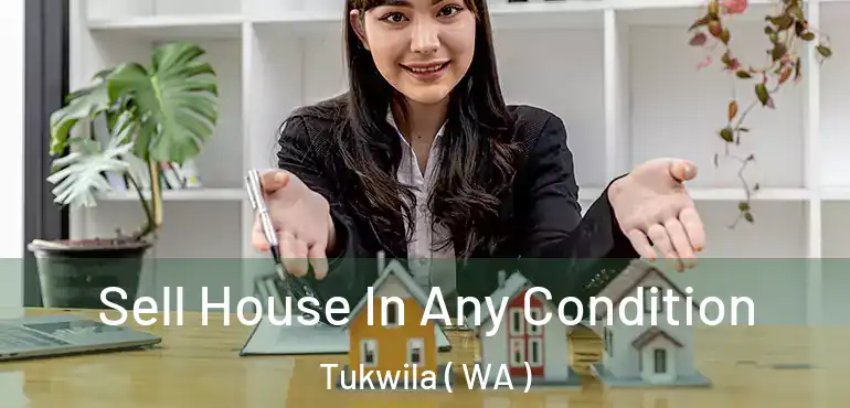  Sell House In Any Condition Tukwila ( WA )