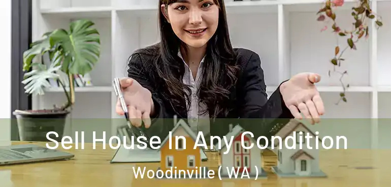  Sell House In Any Condition Woodinville ( WA )