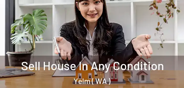  Sell House In Any Condition Yelm ( WA )