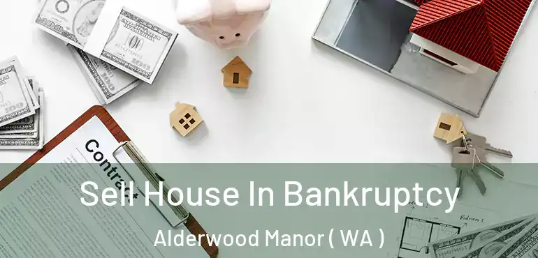  Sell House In Bankruptcy Alderwood Manor ( WA )