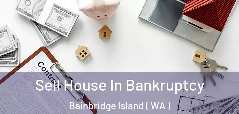  Sell House In Bankruptcy Bainbridge Island ( WA )