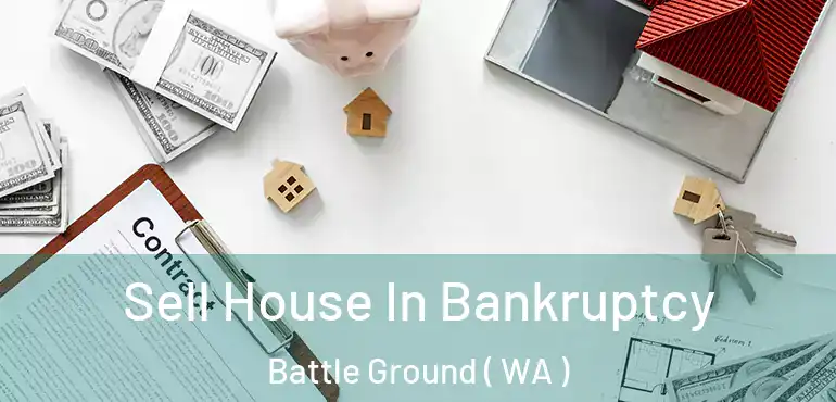  Sell House In Bankruptcy Battle Ground ( WA )