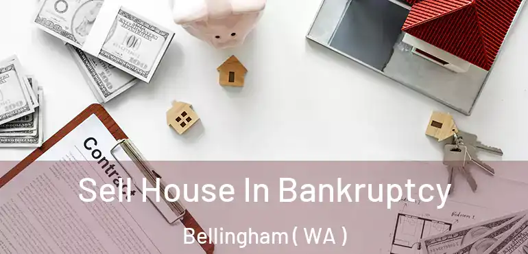  Sell House In Bankruptcy Bellingham ( WA )