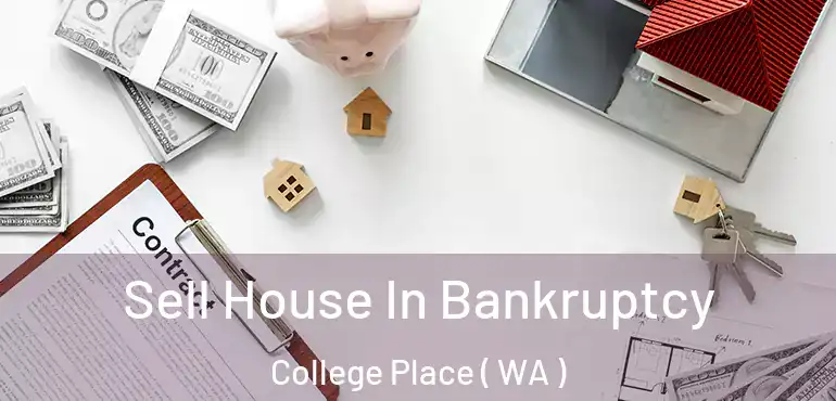  Sell House In Bankruptcy College Place ( WA )