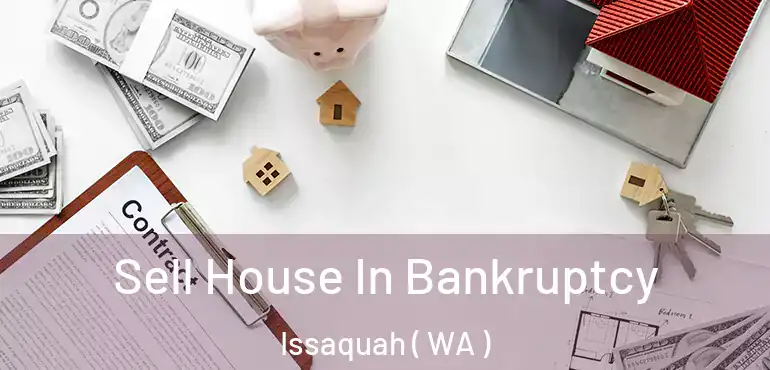  Sell House In Bankruptcy Issaquah ( WA )