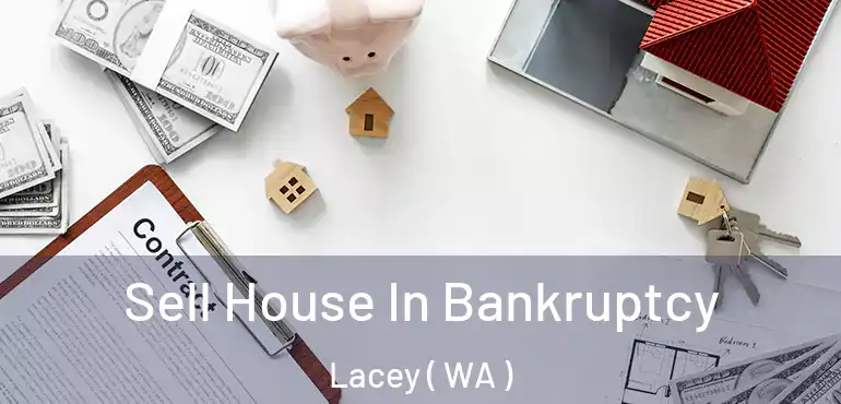  Sell House In Bankruptcy Lacey ( WA )