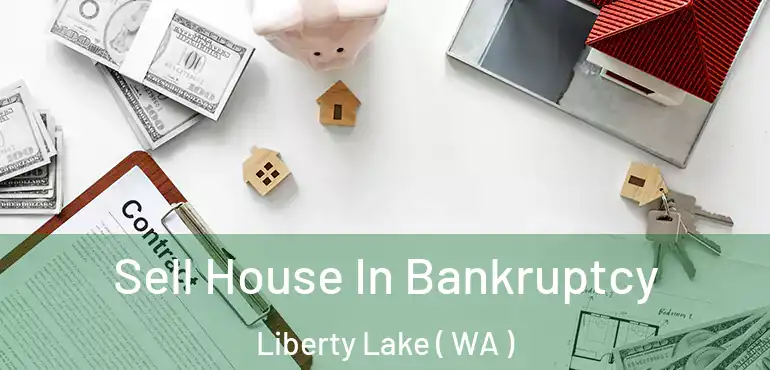  Sell House In Bankruptcy Liberty Lake ( WA )