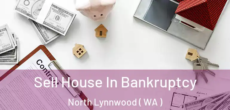  Sell House In Bankruptcy North Lynnwood ( WA )