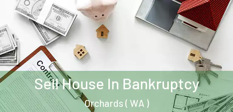  Sell House In Bankruptcy Orchards ( WA )