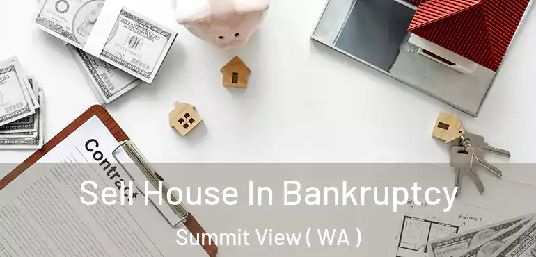  Sell House In Bankruptcy Summit View ( WA )