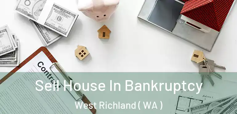  Sell House In Bankruptcy West Richland ( WA )