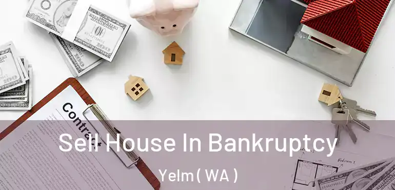  Sell House In Bankruptcy Yelm ( WA )
