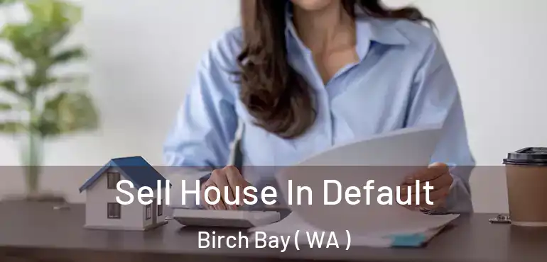  Sell House In Default Birch Bay ( WA )