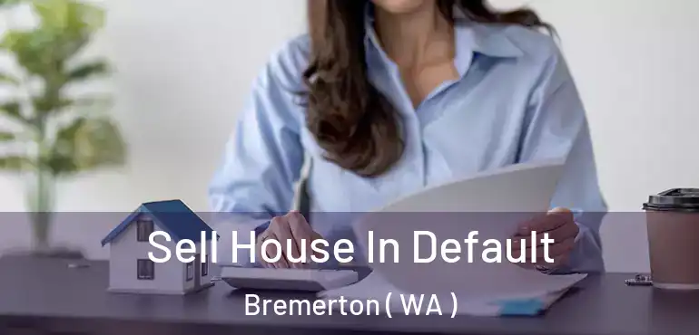 Sell House In Default Bremerton ( WA )