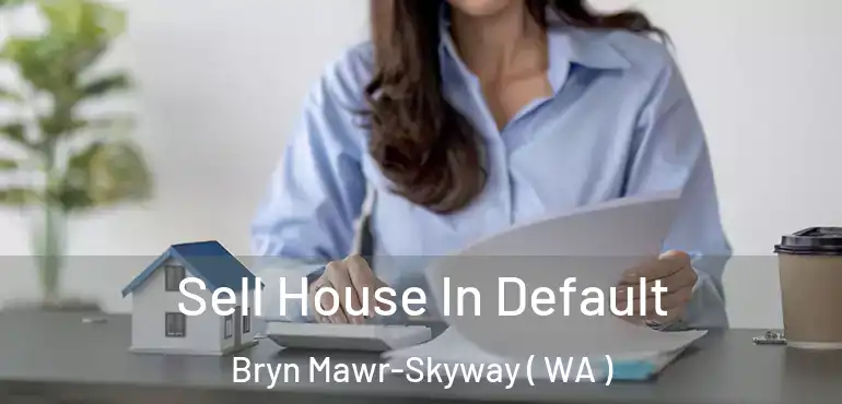  Sell House In Default Bryn Mawr-Skyway ( WA )