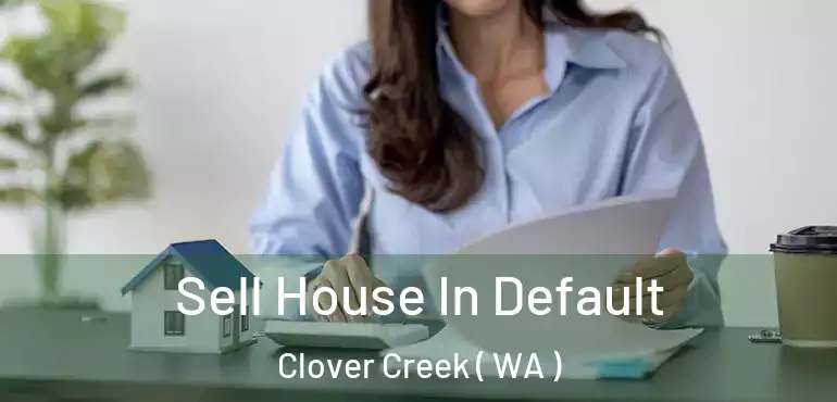  Sell House In Default Clover Creek ( WA )