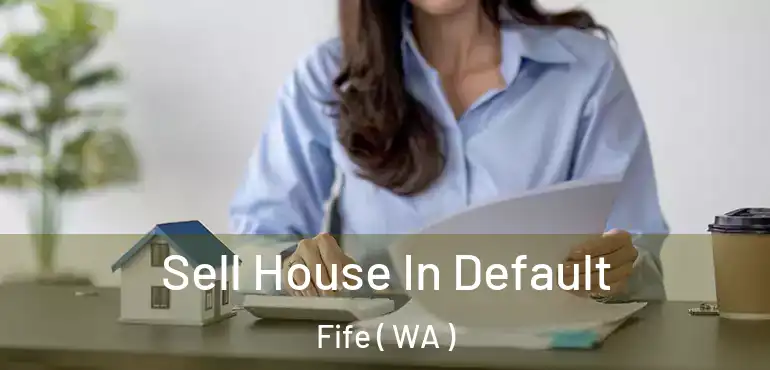  Sell House In Default Fife ( WA )