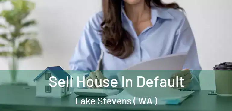  Sell House In Default Lake Stevens ( WA )