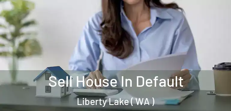  Sell House In Default Liberty Lake ( WA )