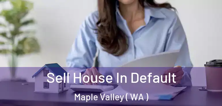  Sell House In Default Maple Valley ( WA )