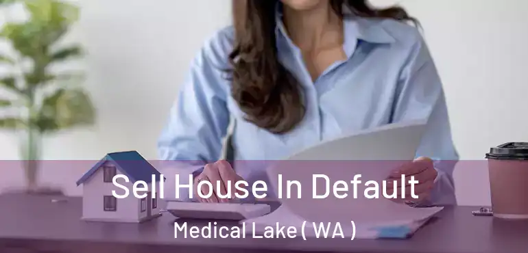  Sell House In Default Medical Lake ( WA )